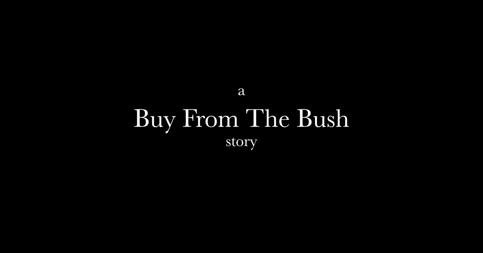 A Buy From The Bush Story